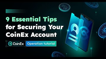 9 Essential Tips to Secure Your CoinEx Account | Stay Safe in Crypto! | CoinEx Tips EP.1