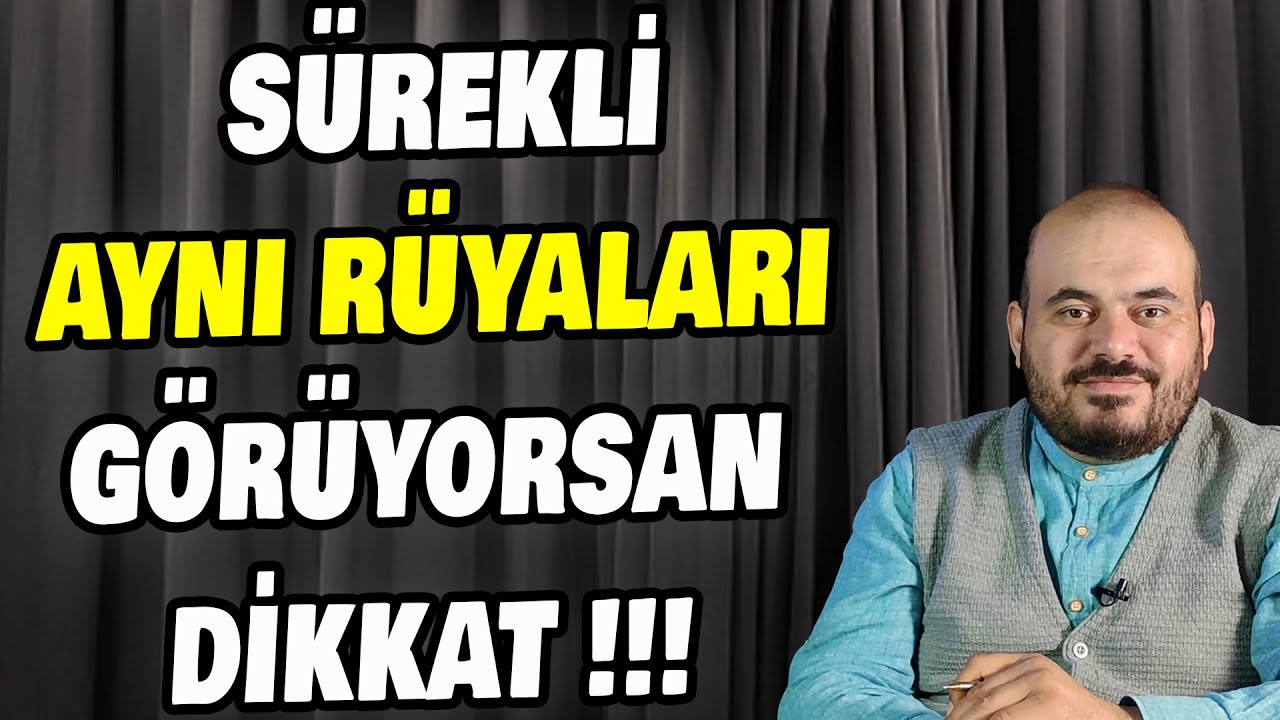 SÜREKLİ AYNI RÜYALARI GÖRMEK NEYE YORUMLANIR, RÜYA YORUMCUSU, HÜSEYİN
