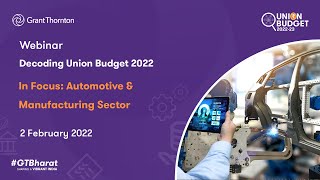 Webinar - In Focus: Automotive & Manufacturing Sector | Decoding Union Budget 2022