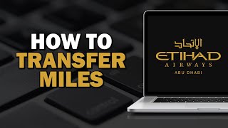 How To Transfer Miles On Etihad Airways Easiest Way