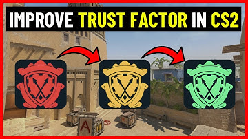 How To Improve Your Trust Factor in CS2 (Full Guide)