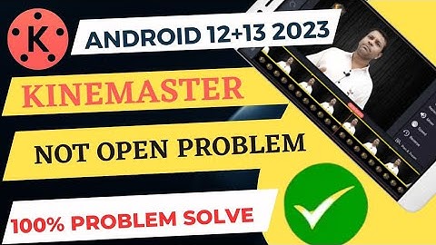 Kinemaster Crash issue Solved || 100% Working On Android 12 and 13 Watch with Proof, Kinemaster Pro