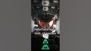 Delta Force Top 4 Best characters #deltaforcemobile #deltaforce #deltaforcegame #cod #codm #fps #fyp