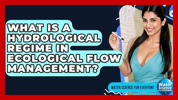 What Is A Hydrological Regime In Ecological Flow Management? - Water Science For Everyone