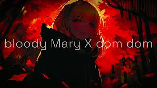 bloody Mary X Dum Dum slowed~ Resimi