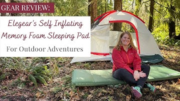 Gear Review: Elegear’s Self Inflating Memory Foam Sleeping Pad For Outdoor Adventures