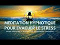 Meditation hypnotique pour evacuer le stress