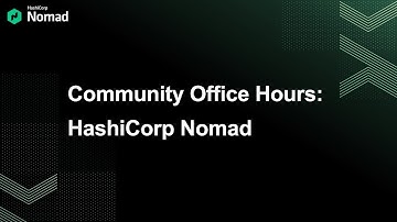 Community Office Hours: HashiCorp Nomad
