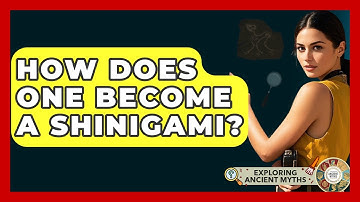 How Does One Become A Shinigami? - Exploring Ancient Myths