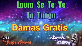 Karaoke Monterrey - Damas Gratis - Laura Se Te Ve La Tanga