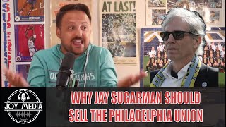 Why Jay Sugarman Should Sell The Philadelphia Union