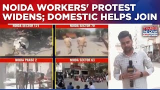 Worker Protest In Noida Widens Now As Domestic Help Join; Unrest Reaches Industrial And Homes