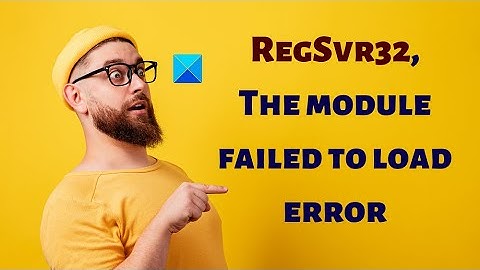 RegSvr32, The module failed to load error on Windows 11/10