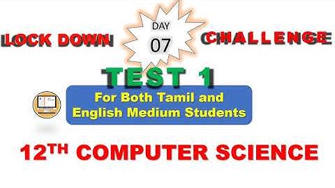 DAY 7 || TEST 1 || LOCK DOWN CHALLENGE || 12TH COMPUTER SCIENCE