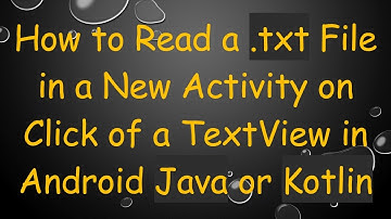 How to Read a .txt File in a New Activity on Click of a TextView in Android Java or Kotlin