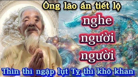 Ông lão râu bạc ẩn tu tiết lộ " Thìn thì ngập lục , Tỵ thì khô hạn." nghe ớn lạnh @thanhphotrangqunh