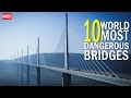 दुनियाके दस सबसे खतरनाक पूल.. [ World Most Extreme Bridges ]