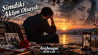 Arabesque 2026 Lab - Şimdiki Aklım Olsaydı