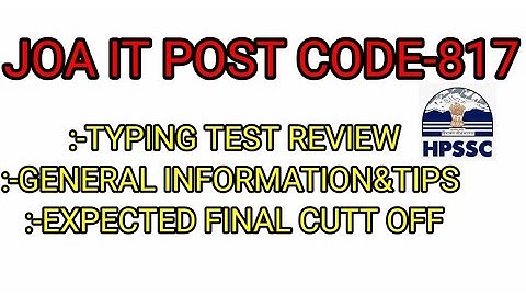 JOA IT POST CODE 817, TYPINGTEST REVIEW, FINAL CUTT OFF, #HPSSC, #BMGKAMIT GEN. INFORMATION &TIPS