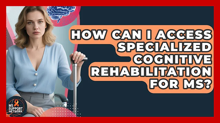 How Can I Access Specialized Cognitive Rehabilitation For MS? - MS Support Network