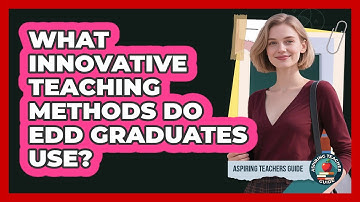 What Innovative Teaching Methods Do EdD Graduates Use? - Aspiring Teacher Guide
