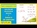 TIRO PARABÓLICO Cómo Calcular la Velocidad Inicial y el Ángulo de Disparo