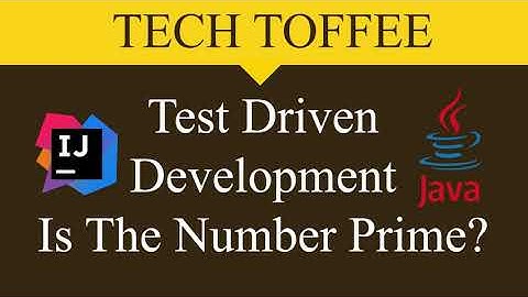 Java Test Driven Development - Is The Number Prime? | Tech Toffee