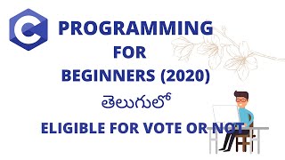 C Program To Check Whether A Person Is Eligible for Voting or Not | C Programming For Beginners |