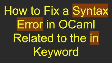 How to Fix a Syntax Error in OCaml Related to the in Keyword