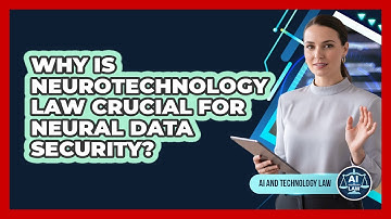 Why Is Neurotechnology Law Crucial For Neural Data Security? - AI and Technology Law