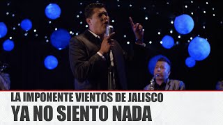 La Imponente Vientos De Jalisco - Ya No Siento Nada (Video Oficial)