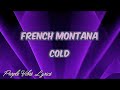 French Montana - Cold feat. Tory Lanez (Lyrics)