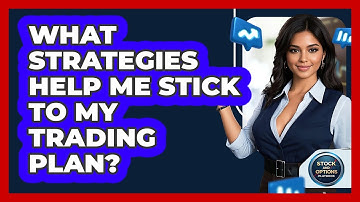 What Strategies Help Me Stick To My Trading Plan? - Stock and Options Playbook
