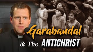Garabandal &amp; the Antichrist