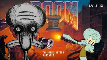 The Bikini Bottom Massacre: Spongebob Doom II Mod Levels 8 - 13 *secret level included*