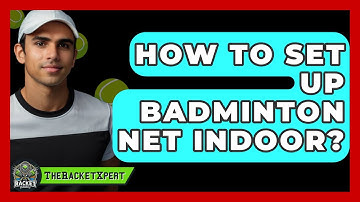 How To Set Up Badminton Net Indoor? - The Racket Xpert