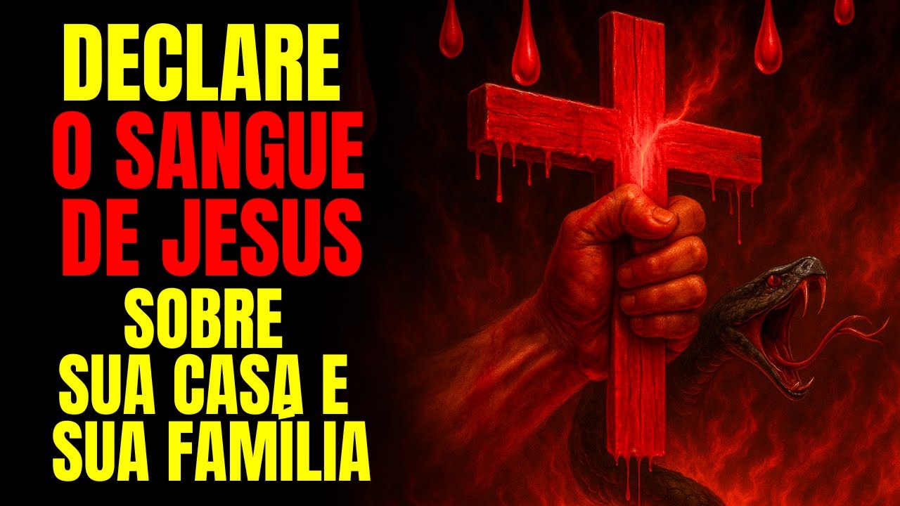CLAMA O SANGUE DE JESUS SOBRE SUA CASA E FAMÍLIA | PROTEÇÃO DIVINA CONTRA ATAQUES MALIGNOS