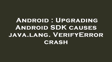Android : Upgrading Android SDK causes java.lang.VerifyError crash