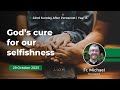 God's cure for our selfishness | Fr. Michael Hustead