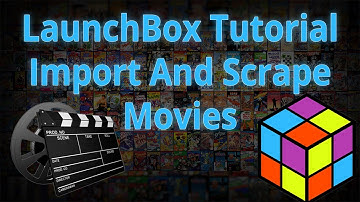 Import And Scrape Movies - LaunchBox Tutorials