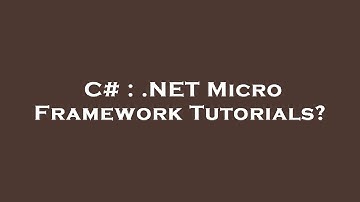 C# : .NET Micro Framework Tutorials?