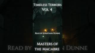 Timeless Terrors Volume Four   Classic Horror Books  Narrated By Jonathan Dunne