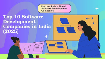 Top 10 Software Development Companies in India 2025