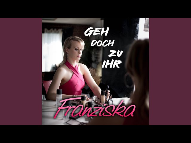 Franziska - Geh doch zu ihr Master