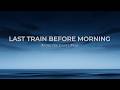 Last Train Before Morning — Signature Haze | Chill Pop Lyrics