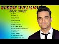 Robbie Williams best of full album - Robbie Williams greatest hits full album - Robbie Williams