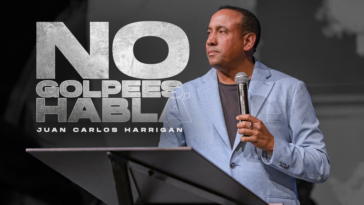 No Golpees, Habla | Pastor Juan Carlos Harrigan