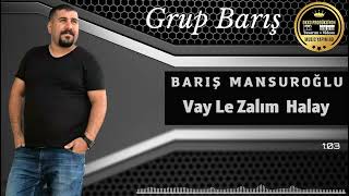 BARIŞ MANSUROĞLU. Vay le zalım Resimi