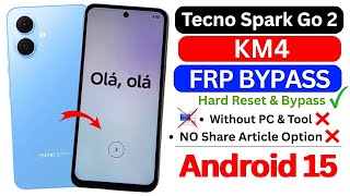 Tecno Spark Go 2 (KM4) FRP Bypass \& Hard Reset Android 15 | No PC, No App Disable, 100% Working