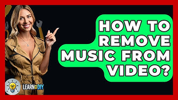 How To Remove Music From Video? - LearnToDIY360.com